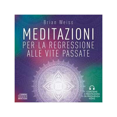 Brian L. Weiss Meditazioni per la regressione alle vite passate. Nuova ediz. Brian L. Weiss Meditazioni per la regressione alle vite passate. Nuova ediz.