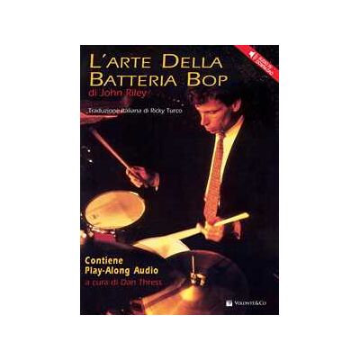 John Riley L'arte della batteria bop. Con File audio per il download John Riley L'arte della batteria bop. Con File audio per il download