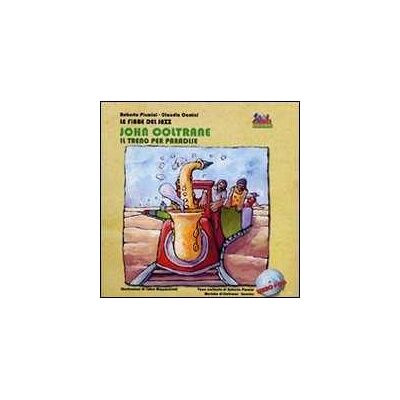 Roberto Piumini;Claudio Comini John Coltrane. Un treno per Paradise. Ediz. illustrata. Con CD Audio Roberto Piumini;Claudio Comini John Coltrane. Un treno per Paradise. Ediz. illustrata. Con CD Audio
