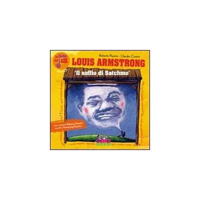 Roberto Piumini;Claudio Comini Louis Amstrong. Il soffio di Satchmo. Le fiabe del jazz. Ediz. illustrata. Con CD Audio Roberto Piumini;Claudio Comini Louis Amstrong. Il soffio di Satchmo. Le fiabe del jazz. Ediz. illustrata. Con CD Audio