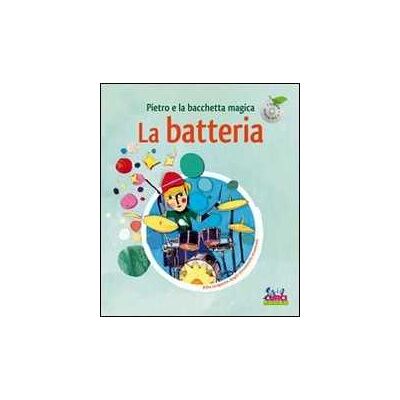 Leigh Sauerwein Pietro e la bacchetta magica. La batteria. Ediz. illustrata. Con CD Audio Leigh Sauerwein Pietro e la bacchetta magica. La batteria. Ediz. illustrata. Con CD Audio