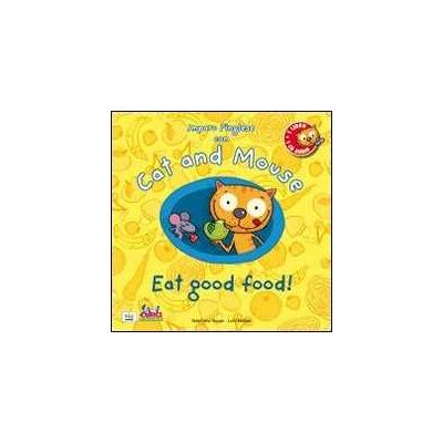 Stephane Husar;Loïc Méhée Cat and mouse. Eat good food! Con CD Audio Stephane Husar;Loïc Méhée Cat and mouse. Eat good food! Con CD Audio