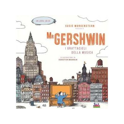 Susie Morgenstern Mr Gershwin. I grattacieli della musica. Ediz. illustrata. Con CD Audio Susie Morgenstern Mr Gershwin. I grattacieli della musica. Ediz. illustrata. Con CD Audio
