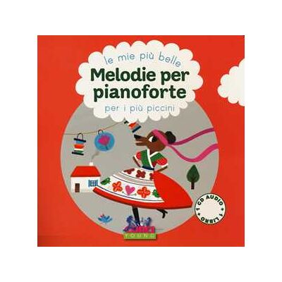 Le mie più belle melodie per pianoforte per i più piccini. Con CD-Audio Le mie più belle melodie per pianoforte per i più piccini. Con CD-Audio