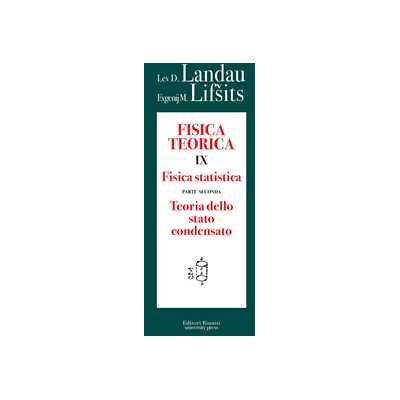 Lev D. Landau;Evgenij M. Lifsits Fisica teorica. Vol. 9/2: Fisica statistica. Teoria dello stato condensato Lev D. Landau;Evgenij M. Lifsits Fisica teorica. Vol. 9/2: Fisica statistica. Teoria dello stato condensato