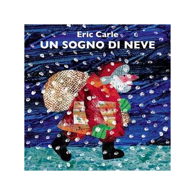 Eric Carle Un sogno di neve. Ediz. a colori Eric Carle Un sogno di neve. Ediz. a colori