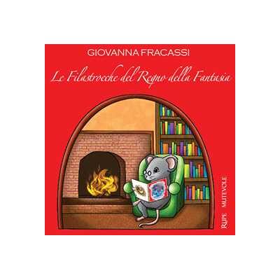 Giovanna Fracassi Le filastrocche del regno della fantasia. Con CD-Audio Giovanna Fracassi Le filastrocche del regno della fantasia. Con CD-Audio