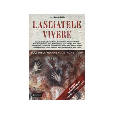 Lasciatele vivere. Voci sulla violenza contro le donne. Con CD-Audio Lasciatele vivere. Voci sulla violenza contro le donne. Con CD-Audio