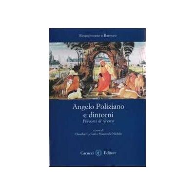 Angelo Poliziano e dintorni. Percorsi di ricerca Angelo Poliziano e dintorni. Percorsi di ricerca