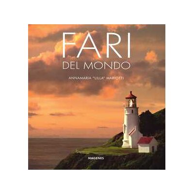 Annamaria «Lilla» Mariotti Fari del mondo. Ediz. a colori Annamaria «Lilla» Mariotti Fari del mondo. Ediz. a colori
