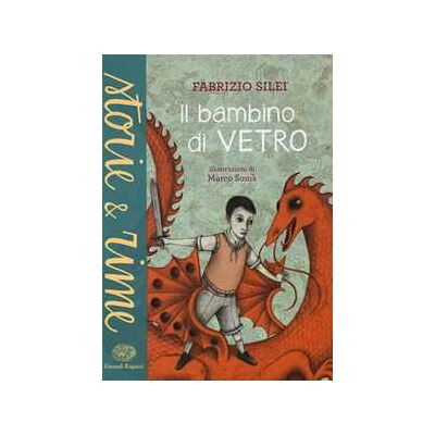 Fabrizio Silei Il bambino di vetro. Ediz. a colori Fabrizio Silei Il bambino di vetro. Ediz. a colori