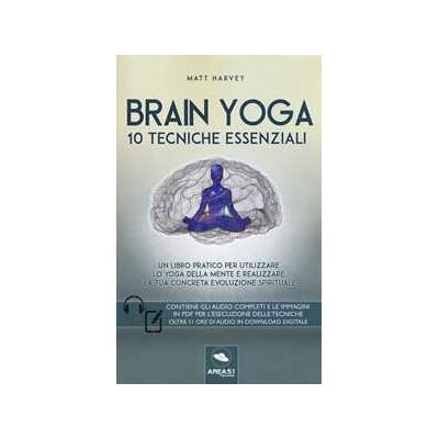 Matt Harvey Brain yoga. 10 tecniche essenziali. Con File audio per il download Matt Harvey Brain yoga. 10 tecniche essenziali. Con File audio per il download