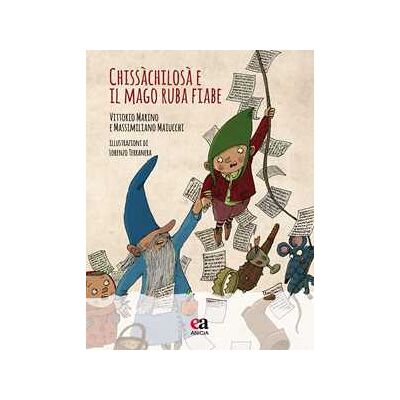 Vittorio Marino;Massimiliano Maiucchi Chissàchilosà e il Mago ruba fiabe. Ediz. illustrata. Con CD-Audio Vittorio Marino;Massimiliano Maiucchi Chissàchilosà e il Mago ruba fiabe. Ediz. illustrata. Con CD-Audio
