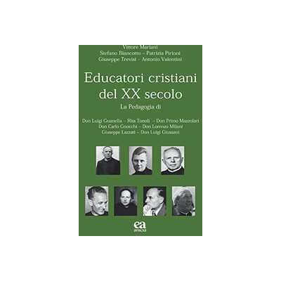 Vittore Mariani;Stefano Biancotto;Patrizia Pirioni Educatori cristiani del XX secolo Vittore Mariani;Stefano Biancotto;Patrizia Pirioni Educatori cristiani del XX secolo