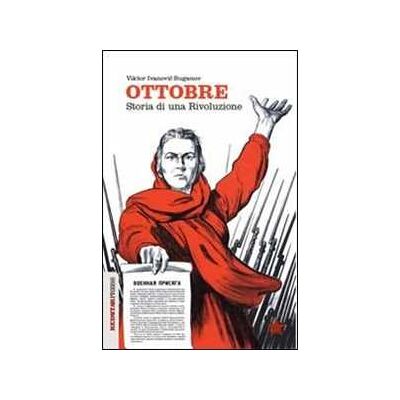 Viktor I. Buganov Ottobre. Storia di una rivoluzione Viktor I. Buganov Ottobre. Storia di una rivoluzione
