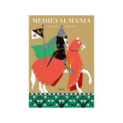 Emma Giuliani;Carole Saturno Medievalmania. Album scoperte. Ediz. illustrata Emma Giuliani;Carole Saturno Medievalmania. Album scoperte. Ediz. illustrata