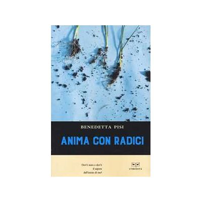 Benedetta Pisi Anima con radici Benedetta Pisi Anima con radici