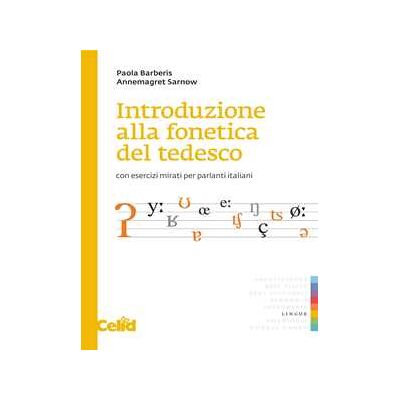 Paola Barberis;Annemargret Sarnow Introduzione alla fonetica del tedesco. Con esercizi mirati per parlanti italiani. Con File audio online Paola Barberis;Annemargret Sarnow Introduzione alla fonetica del tedesco. Con esercizi mirati per parlanti italiani. Con File audio online