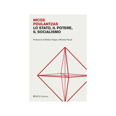 Nicos Poulantzas Lo Stato, il potere, il socialismo Nicos Poulantzas Lo Stato, il potere, il socialismo