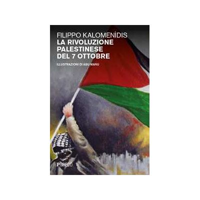 Filippo Kalomenìdis La rivoluzione palestinese del 7 ottobre Filippo Kalomenìdis La rivoluzione palestinese del 7 ottobre