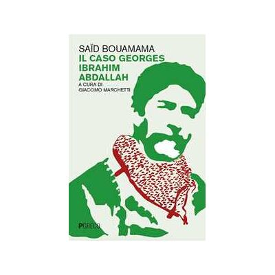 Saïd Bouamama Il caso Georges Ibrahim Abdallah Saïd Bouamama Il caso Georges Ibrahim Abdallah