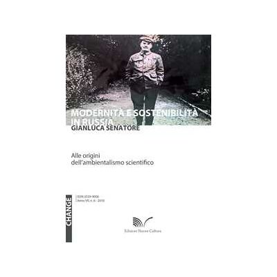 Gianluca Senatore Modernità e sostenibilità in Russia. Alle origini dell'ambientalismo scientifico Gianluca Senatore Modernità e sostenibilità in Russia. Alle origini dell'ambientalismo scientifico