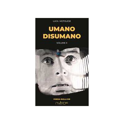 Luca Motolese Umano disumano. Vol. 2 Luca Motolese Umano disumano. Vol. 2