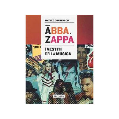 Matteo Guarnaccia Dagli Abba a Zappa. I vestiti della musica Matteo Guarnaccia Dagli Abba a Zappa. I vestiti della musica