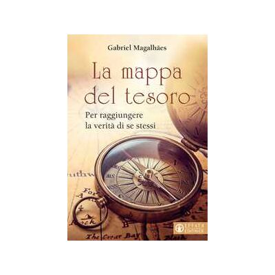 Gabriel Magalhaes La mappa del tesoro. Per raggiungere la verità di noi stessi Gabriel Magalhaes La mappa del tesoro. Per raggiungere la verità di noi stessi