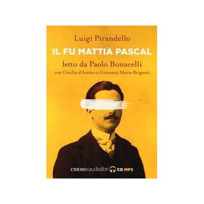 Luigi Pirandello Il fu Mattia Pascal letto da Paolo Bonacelli con Cecilia d'Amico e Giovanni Maria Briganti. Audiolibro. CD Audio formato MP3 Luigi Pirandello Il fu Mattia Pascal letto da Paolo Bonacelli con Cecilia d'Amico e Giovanni Maria Briganti. Audiolibro. CD Audio formato MP3