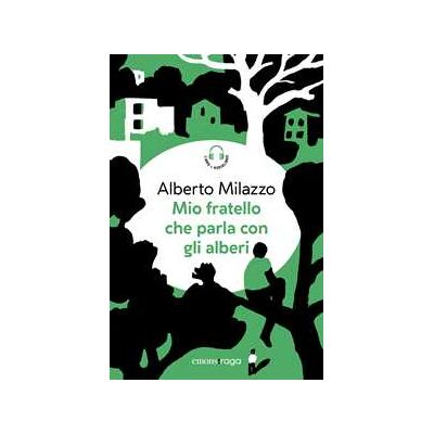 Alberto Milazzo Mio fratello che parla con gli alberi. Piazza bella piazza. Libro + audiolibro. Con File audio per il download Alberto Milazzo Mio fratello che parla con gli alberi. Piazza bella piazza. Libro + audiolibro. Con File audio per il download