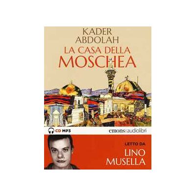 Kader Abdolah La casa della moschea letto da Lino Musella. Audiolibro. CD Audio formato MP3 Kader Abdolah La casa della moschea letto da Lino Musella. Audiolibro. CD Audio formato MP3