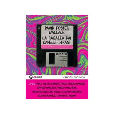 David Foster Wallace La ragazza dai capelli strani letto da Llvv. Audiolibro. CD Audio formato MP3 David Foster Wallace La ragazza dai capelli strani letto da Llvv. Audiolibro. CD Audio formato MP3