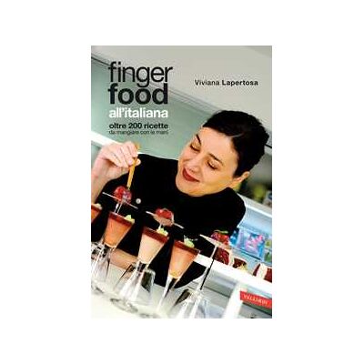 Viviana Lapertosa Finger food all'italiana. Oltre 200 ricette da mangiare con le mani Viviana Lapertosa Finger food all'italiana. Oltre 200 ricette da mangiare con le mani