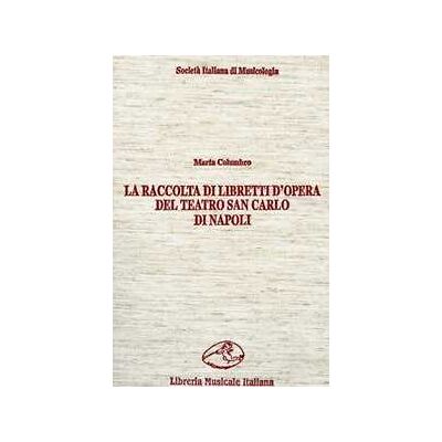 Marta Columbro La raccolta di libretti d'opera del Teatro San Carlo di Napoli Marta Columbro La raccolta di libretti d'opera del Teatro San Carlo di Napoli