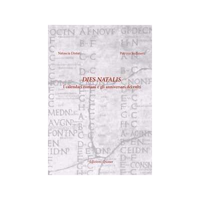 Natascia Donati;Patrizia Stefanetti Dies natalis. Fondazioni templari nei calendari romani Natascia Donati;Patrizia Stefanetti Dies natalis. Fondazioni templari nei calendari romani