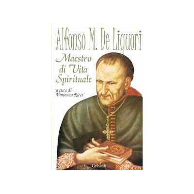 Alfonso Maria de Liguori maestro di vita spirituale Alfonso Maria de Liguori maestro di vita spirituale