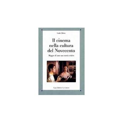 Guido Oldrini Il cinema nella cultura del Novecento. Mappa di una sua storia critica Guido Oldrini Il cinema nella cultura del Novecento. Mappa di una sua storia critica