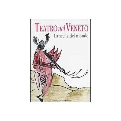 Teatro nel Veneto. Ediz. illustrata. Con CD Audio. Vol. 3: La scena del mondo Teatro nel Veneto. Ediz. illustrata. Con CD Audio. Vol. 3: La scena del mondo
