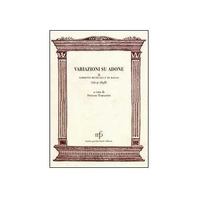 Variazioni su Adone II. Libretti musicali e di ballo Variazioni su Adone II. Libretti musicali e di ballo
