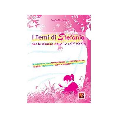 Lorella Del Gesso I temi di Stefania. Per le alunne della scuola media. Nuovissima raccolta di temi svolti guidati con mappa concettuale Lorella Del Gesso I temi di Stefania. Per le alunne della scuola media. Nuovissima raccolta di temi svolti guidati con mappa concettuale