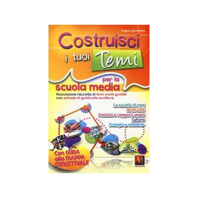 Regina Sorrentino Costruisci i tuoi temi. Nuovissima raccolta di temi svolti guidati. Con schede di guida alla scrittura. Con guida alla mappa concettuale Regina Sorrentino Costruisci i tuoi temi. Nuovissima raccolta di temi svolti guidati. Con schede di guida alla scrittura. Con guida alla mappa concettuale
