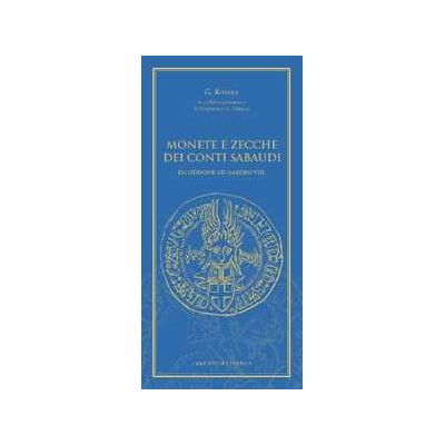Giuseppe Rovera Monete e zecche dei conti sabaudi. Da Oddone ad Amedeo VIII Giuseppe Rovera Monete e zecche dei conti sabaudi. Da Oddone ad Amedeo VIII
