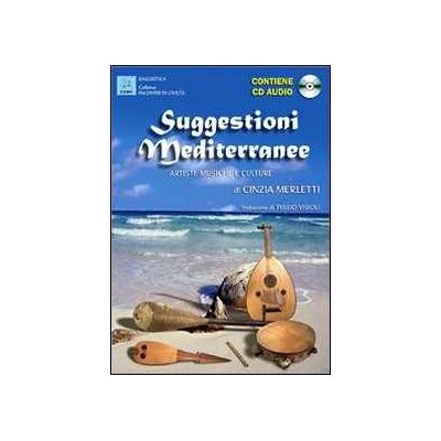 Cinzia Merletti Suggestioni mediterranee. Artisti, musiche e culture. Con CD Audio Cinzia Merletti Suggestioni mediterranee. Artisti, musiche e culture. Con CD Audio