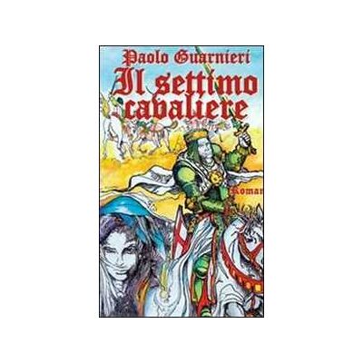 Paolo Guarnieri Il settimo cavaliere Paolo Guarnieri Il settimo cavaliere