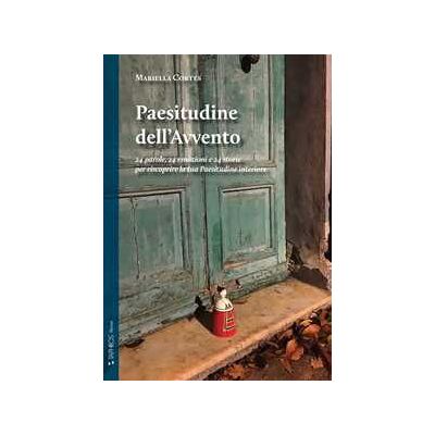 Mariella Cortés Paesitudine dell'Avvento. 24 parole, 24 emozioni e 24 storie per riscoprire la tua Paesitudine interiore. Nuova ediz. Mariella Cortés Paesitudine dell'Avvento. 24 parole, 24 emozioni e 24 storie per riscoprire la tua Paesitudine interiore. Nuova ediz.