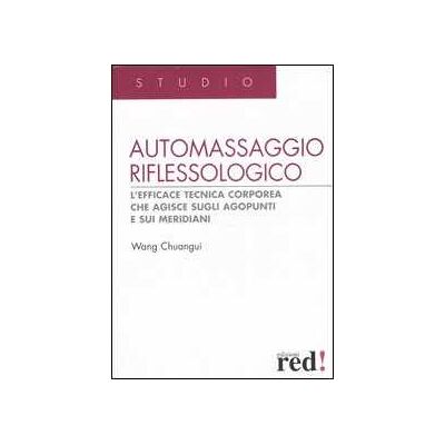 Chuangui Wang Automassaggio riflessologico. Ediz. illustrata Chuangui Wang Automassaggio riflessologico. Ediz. illustrata