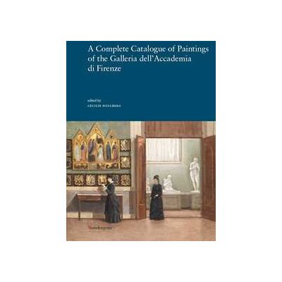 A complete catalogue of paintings of the Galleria dell'Accademia di Firenze. Ediz. a colori A complete catalogue of paintings of the Galleria dell'Accademia di Firenze. Ediz. a colori