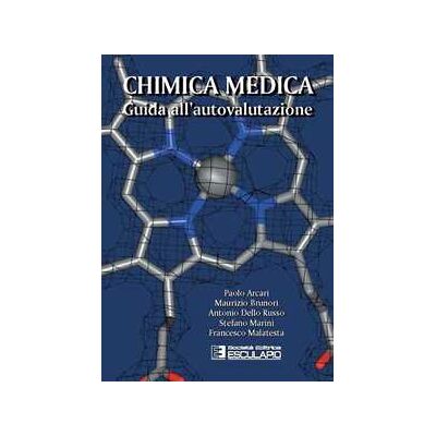 Paolo Arcari;Maurizio Brunori;Antonio Dello Russo Chimica medica. Guida all'autovalutazione Paolo Arcari;Maurizio Brunori;Antonio Dello Russo Chimica medica. Guida all'autovalutazione