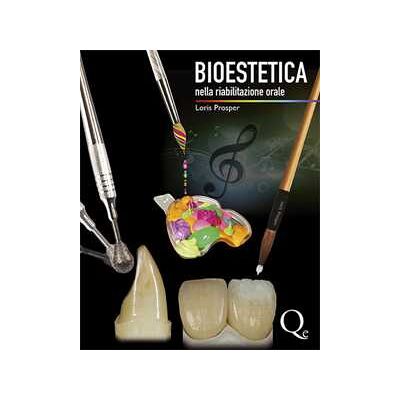 Loris Prosper Bioestetica nella riabilitazione orale Loris Prosper Bioestetica nella riabilitazione orale